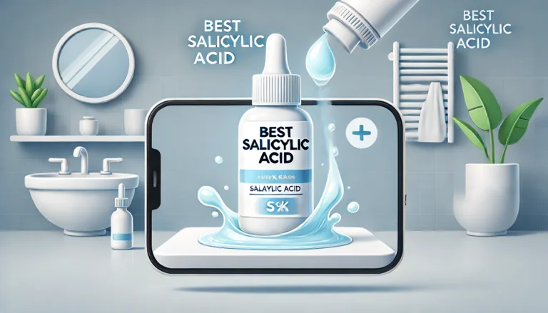 Best Salicylic Acid Products for Clear Skin: Top Picks and Reviews